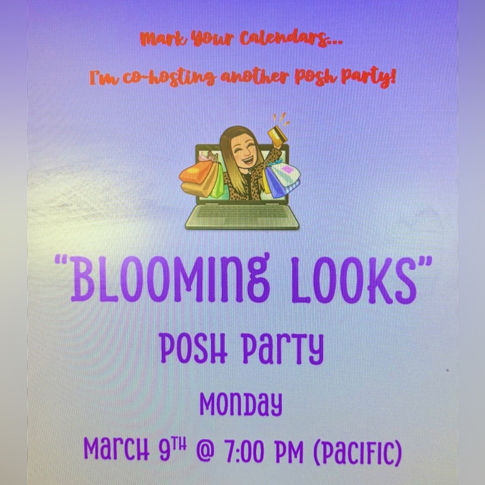 “Blooming Looks” Posh Party Monday March 9th at 7PM (Pacific) Co-Host